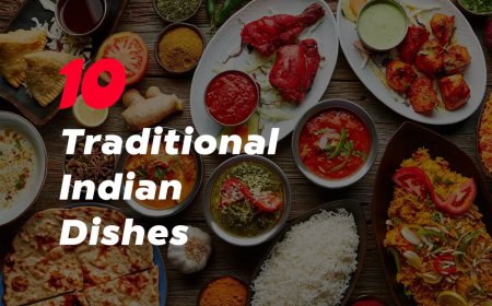 10 Traditional Indian Dishes That You Should Try!
