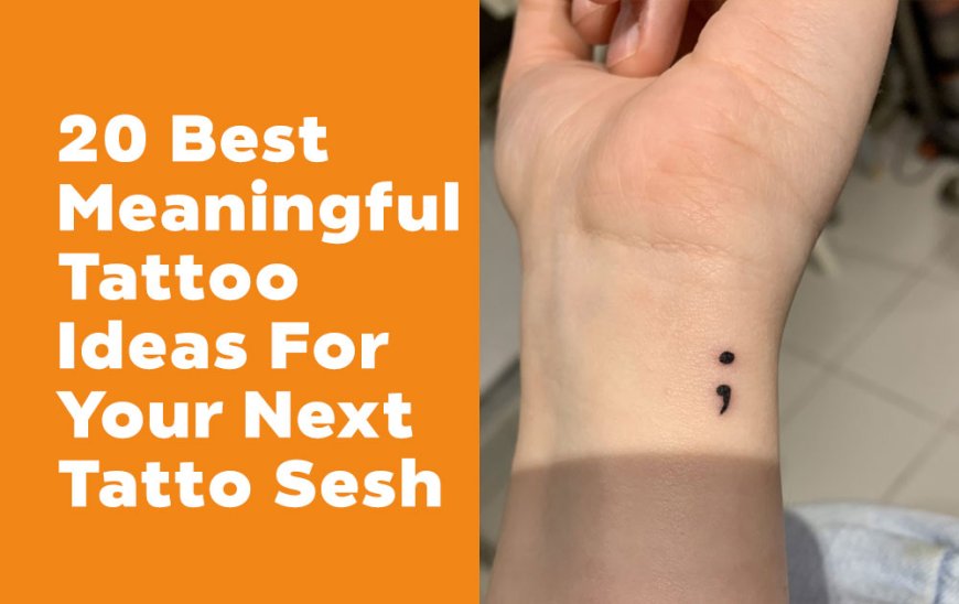 20 Best Meaningful Tattoo Ideas For Your Next Tatto Sesh