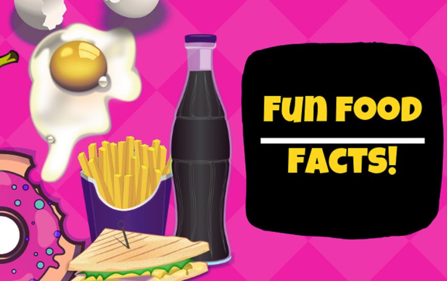 Fun Food Facts You Need To Know About!