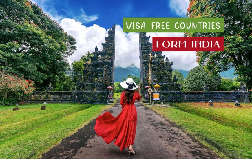 Unlocking the World: Discover the Top Visa-Free Countries for Indian Travelers