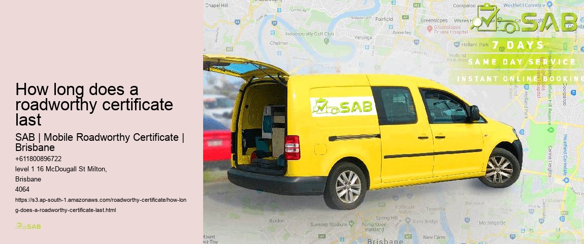 how long does a roadworthy certificate last