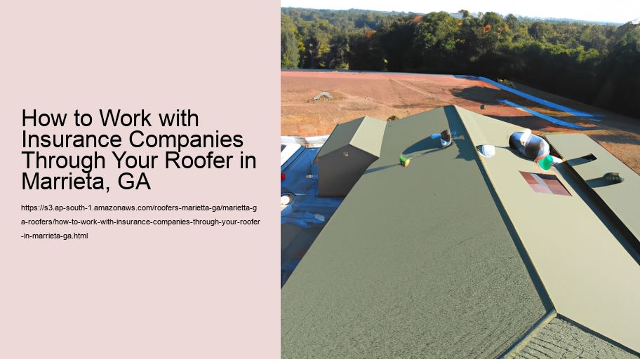 How to Work with Insurance Companies Through Your Roofer in Marrieta, GA 
