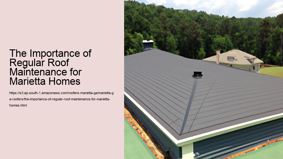 The Importance of Regular Roof Maintenance for Marietta Homes
