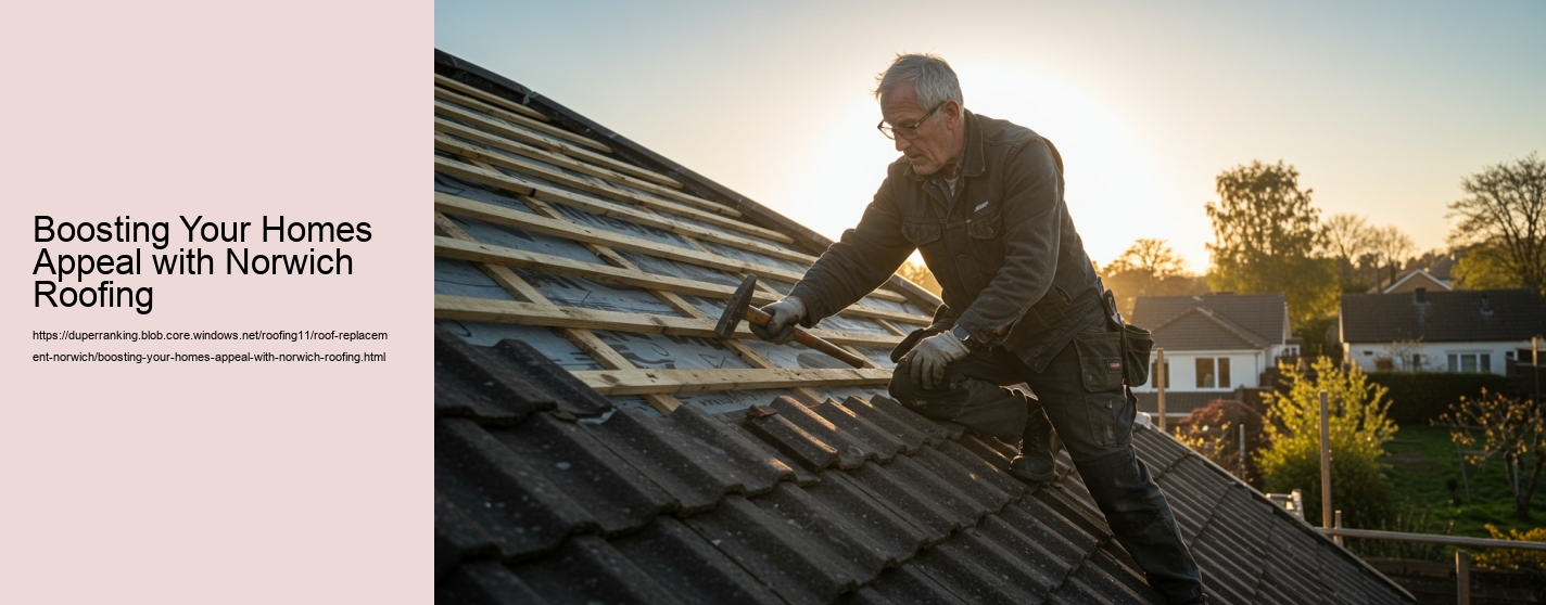 Boosting Your Homes Appeal with Norwich Roofing