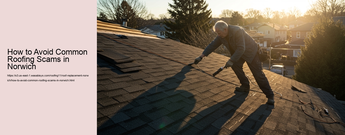 How to Avoid Common Roofing Scams in Norwich
