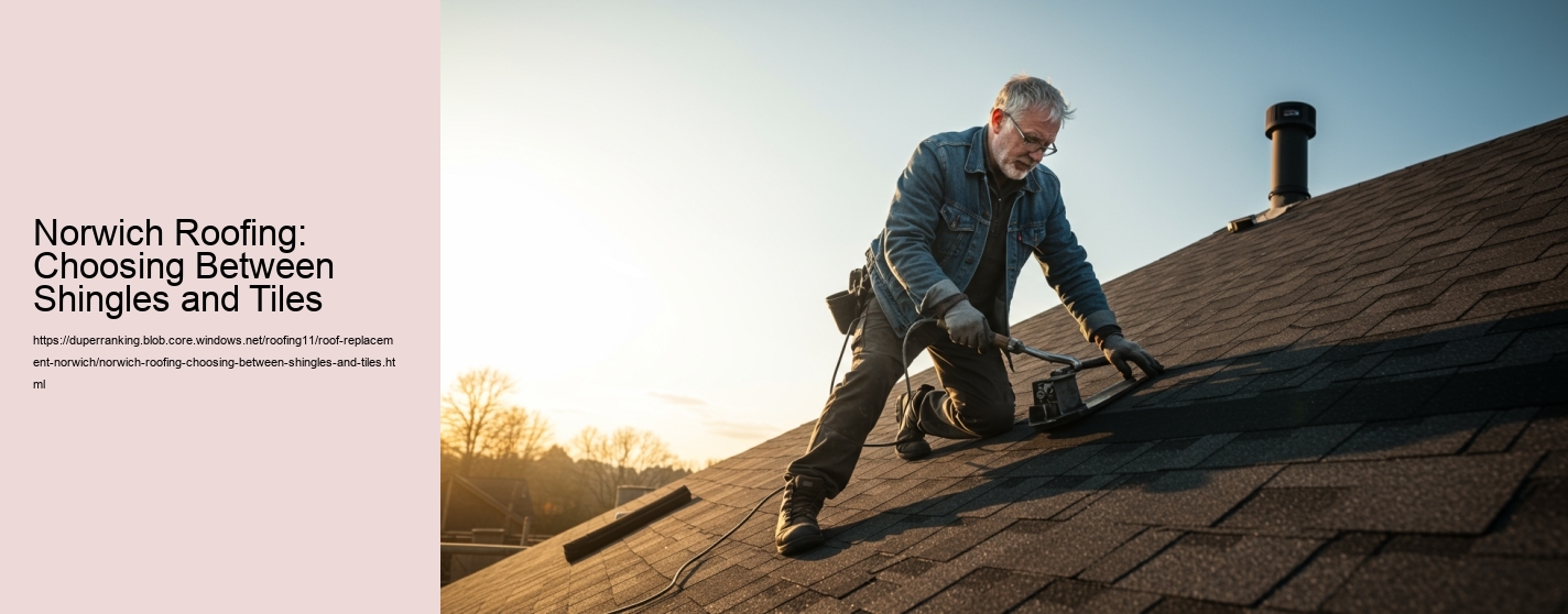 Norwich Roofing: Choosing Between Shingles and Tiles