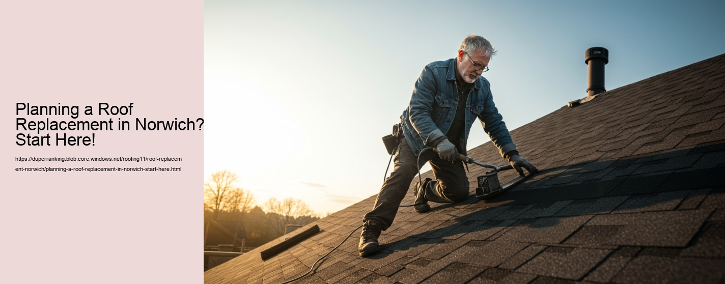 Planning a Roof Replacement in Norwich? Start Here!