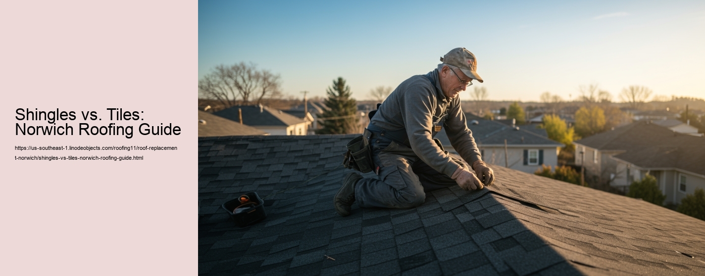 Shingles vs. Tiles: Norwich Roofing Guide