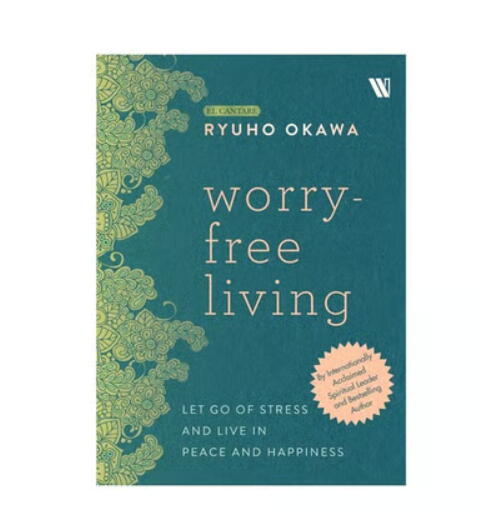 Worry Free Living: Let Go of Stress and Live in Peace and Happiness