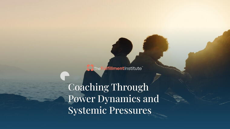 Coaching Through Power Dynamics and Systemic Pressures