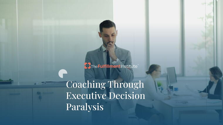 Coaching Through Executive Decision Paralysis