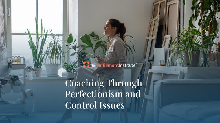 Coaching Through Perfectionism and Control Issues