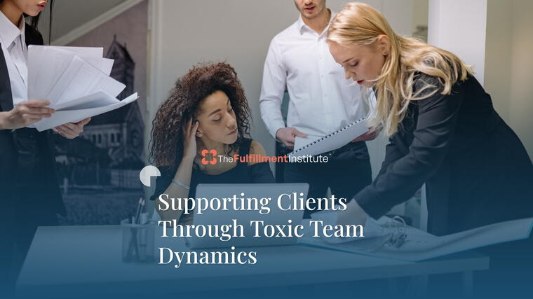 Supporting Clients Through Toxic Team Dynamics