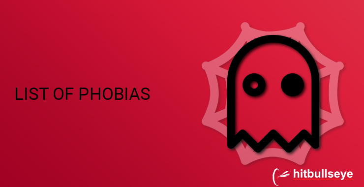 List of Phobias | List of Fears – Hitbullseye