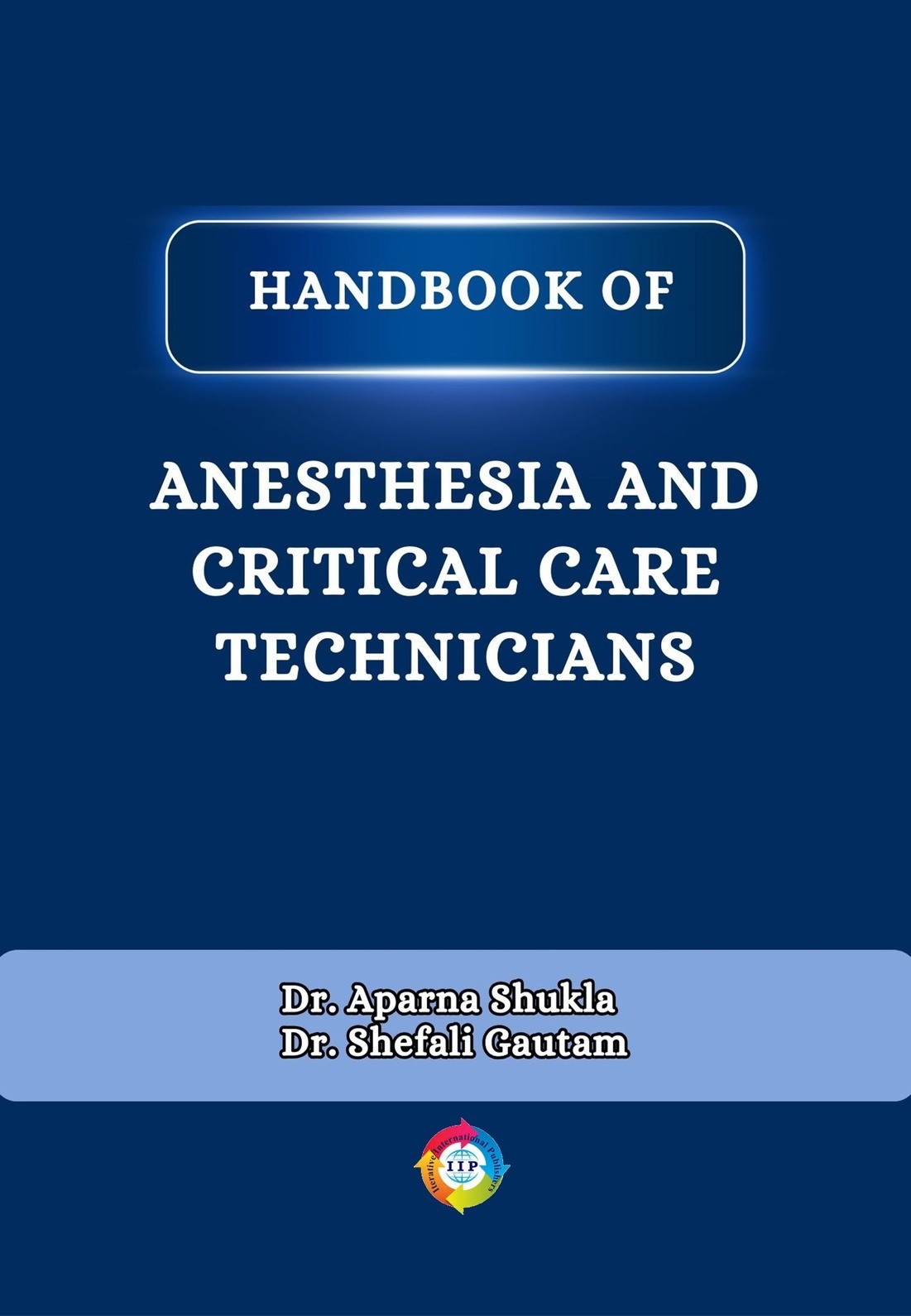 Handbook of Anesthesia and Critical Care Technicians - IIP STORE