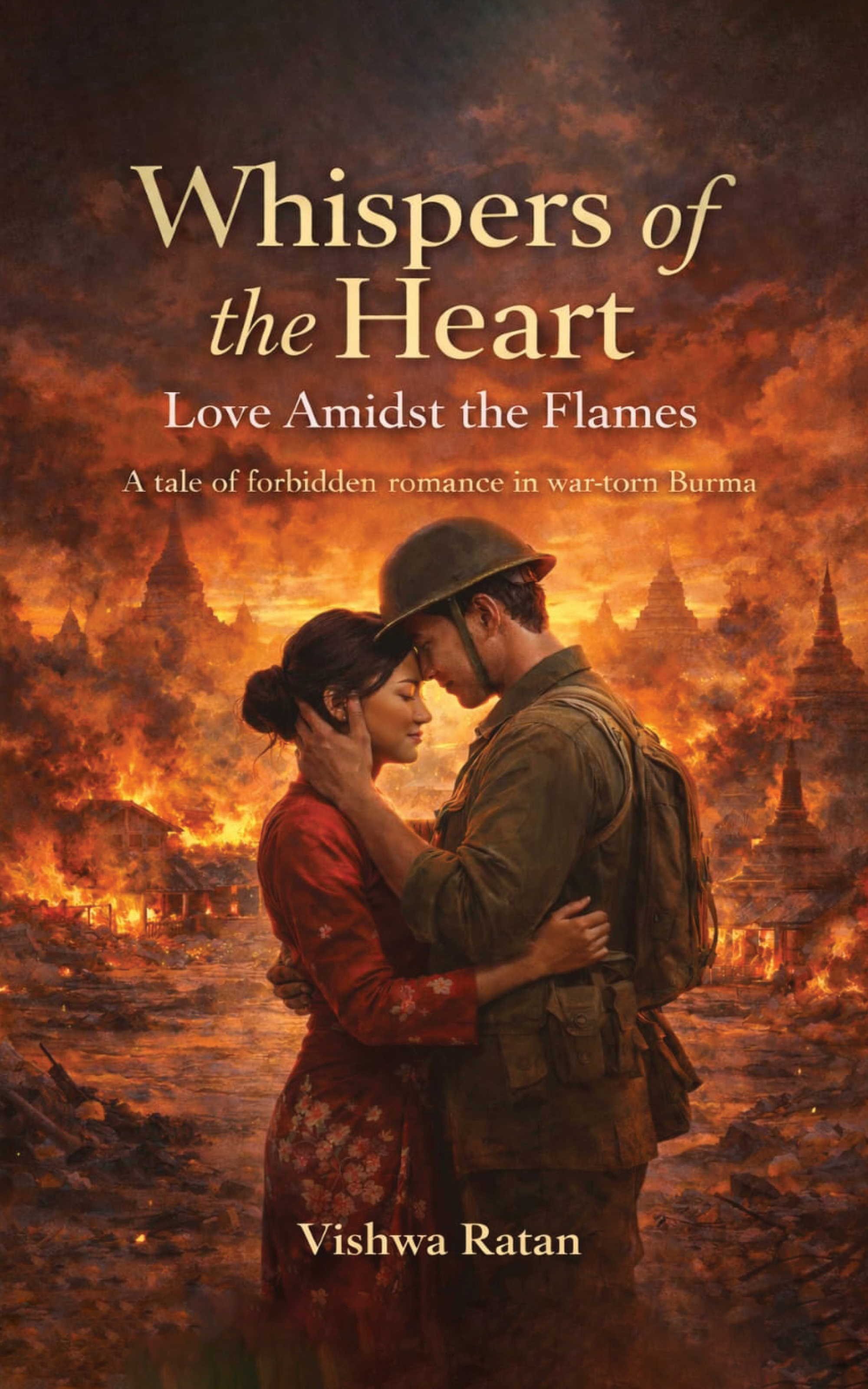 Whispers of the Heart: Love Amidst the Flames A Tale of Forbidden Romance in War-Torn Burma