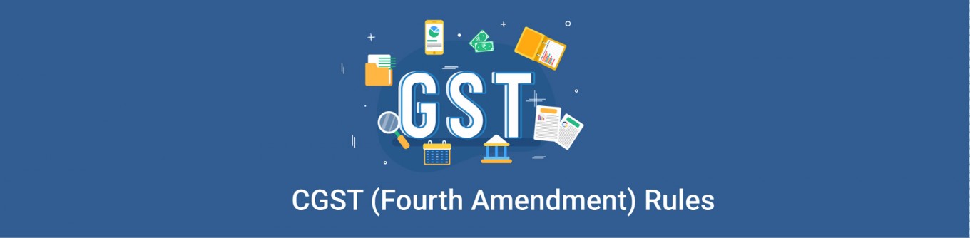 Summary of CGST (Fourth Amendment) Rules, 2021 vide Notification No. 15/2021 – Central Tax dated 18th
		May,2021