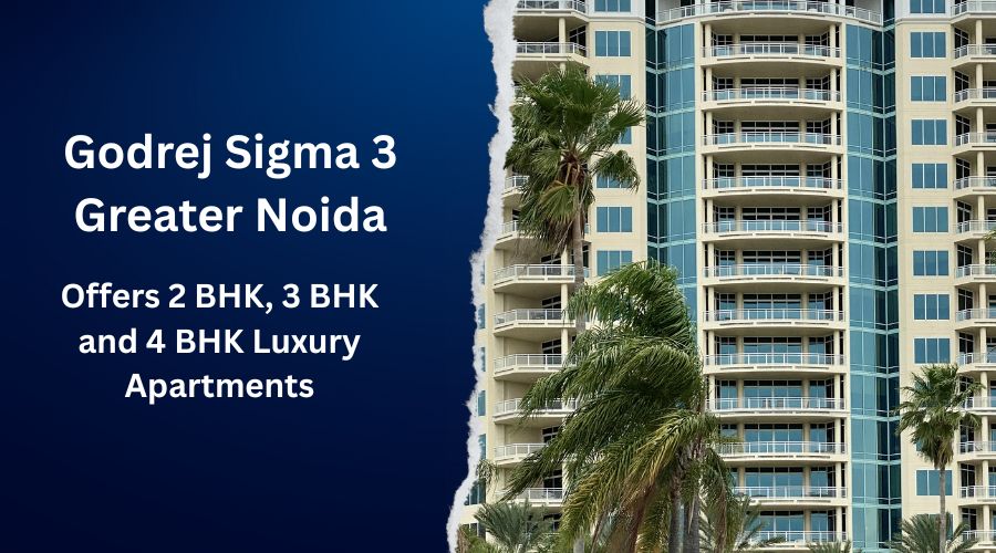 Godrej Sigma 3 Greater Noida: Redefining Luxury Living with Apartments