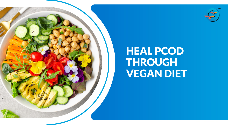 Healing PCOD Naturally with a Vegan Diet – A Simple Guide