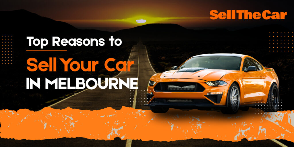 Top Reasons to Sell My Car in Melbourne Fast with Sell The Car