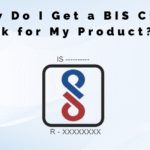 How Do I Get a BIS CRS Mark for My Product?