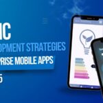 Ionic Development Strategies for Enterprise Mobile Apps in 2025