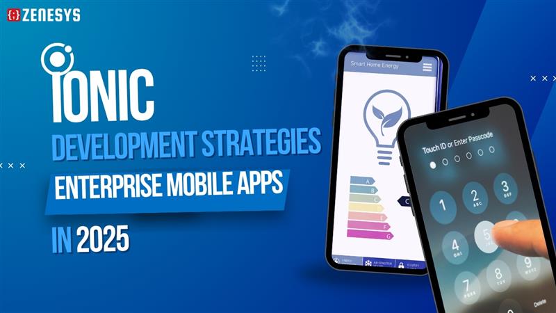 Ionic Development Strategies for Enterprise Mobile Apps in 2025