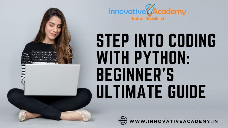 Step into Coding with Python: Beginner’s Ultimate Guide