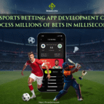 How Top Sports Betting App Development Companies Process Millions of Bets in Milliseconds