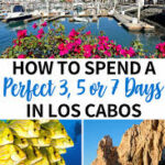 The Ultimate Cabo Itinerary: Top Things to Do in 3, 5, or 7 Days