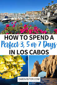 The Ultimate Cabo Itinerary: Top Things to Do in 3, 5, or 7 Days