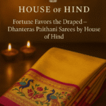 Fortune Favors the Draped — Dhanteras Paithani Sarees by House of Hind