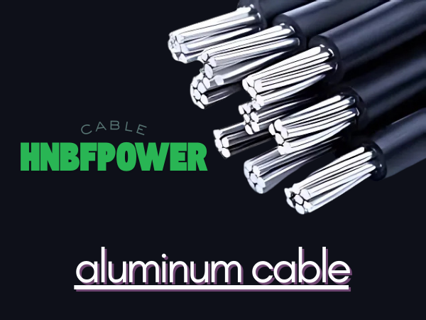 Aluminum Cable: Powering Modern Infrastructure with Efficiency and Strength | HNBFpower