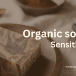 Pure Comfort: Why Natural Soap Is the Best Choice for Sensitive Skin