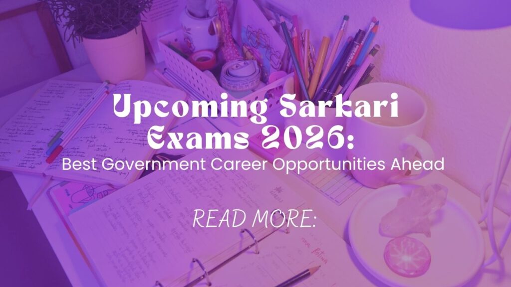 Upcoming Sarkari Exams 2026: Best Government Career Opportunities Ahead