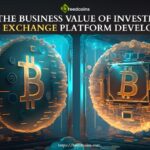 Know The Business Value Of Investing In A Crypto Exchange Platform Development