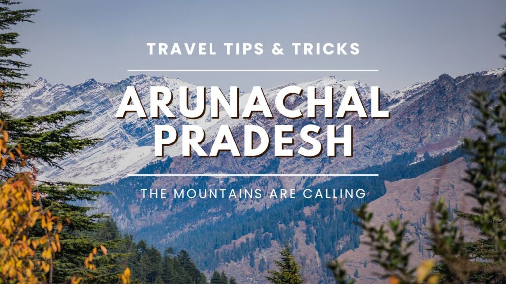 Best Place to Visit in Arunachal Pradesh for Every Traveler