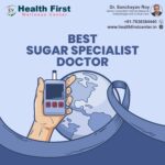 How to Choose the Right Sugar Specialist Doctor Near Me for Long-Term Health?