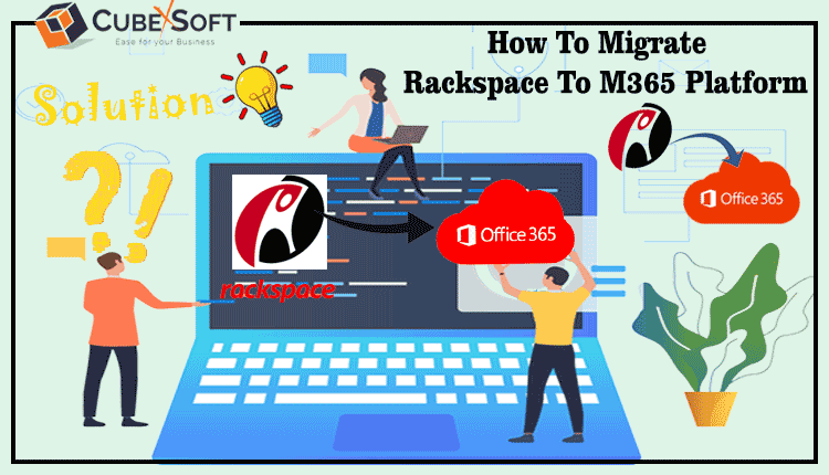 How to Transfer Rackspace Email to Microsoft 365 Cloud Account