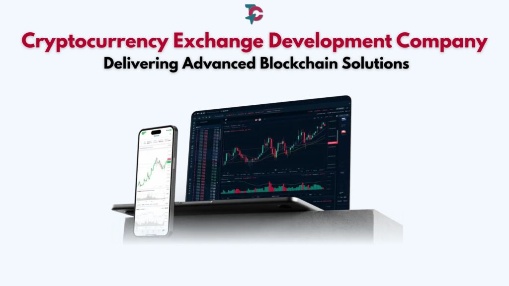 Cryptocurrency Exchange Development Company Delivering Advanced Blockchain Solutions