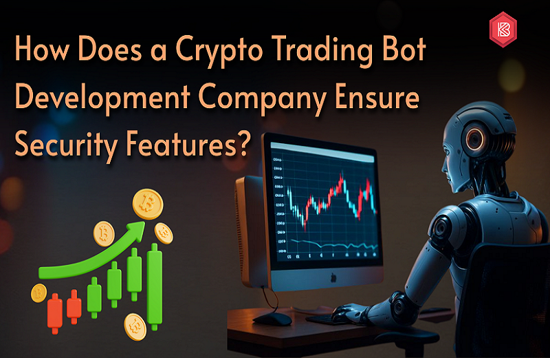 How Does a Crypto Trading Bot Development Company Ensure Security Features?