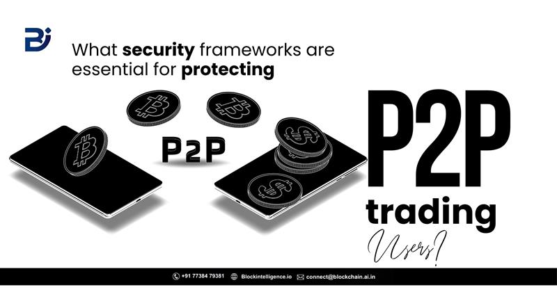 What security frameworks are essential for protecting P2P trading users?
