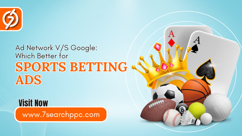 Ad Network V/S Google: Which Offers Better CPC & CVR for Sports Betting Ads?