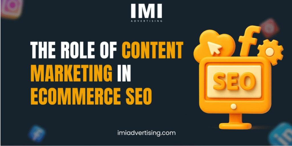 The Role of Content Marketing in ECommerce SEO