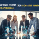 Fast Track Courses A Smart Path to Quick Career Growth