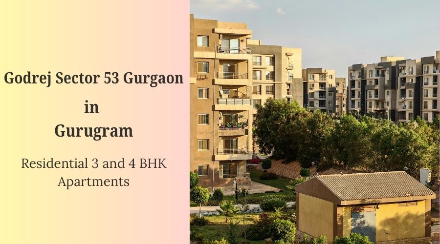 Godrej Sector 53 Gurgaon: Exclusive Residences in the Heart of Gurugram