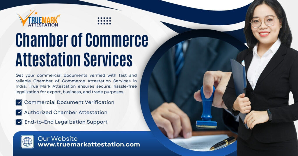 Chamber of Commerce Attestation Services in India – Complete Guide 2025