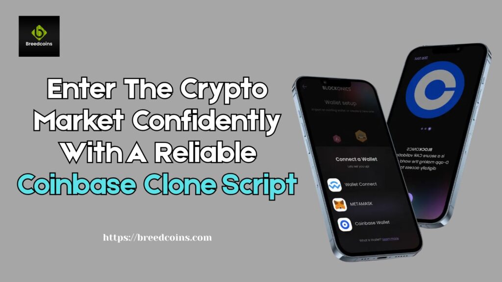 Enter The Crypto Market Confidently With A Reliable Coinbase Clone Script