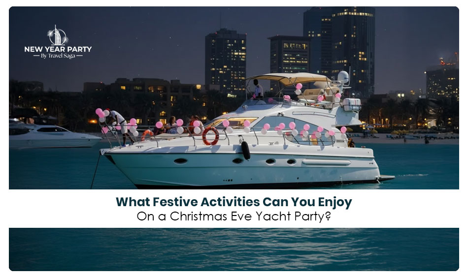 What Festive Activities Can You Enjoy on a Christmas Eve Yacht Party?