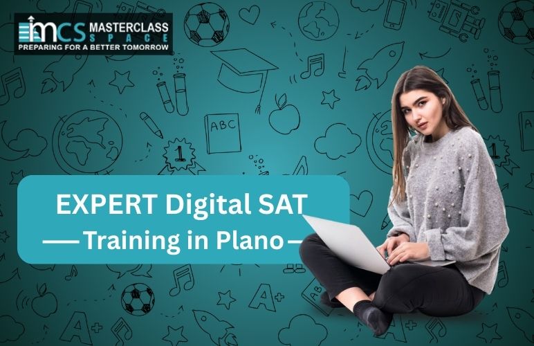 Digital Sat Exam Training in Plano: Why Smart Prep Is Better Than Hard Prep
